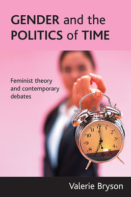 Gender and the Politics of Time: Feminist Theory and Contemporary Debates - Bryson, Valerie