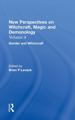 Gender and Witchcraft: New Perspectives on Witchcraft, Magic, and Demonology - Levack, Brian P. (Editor)