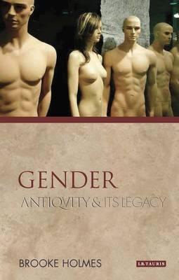 Gender: Antiquity and its Legacy - Holmes, Brooke