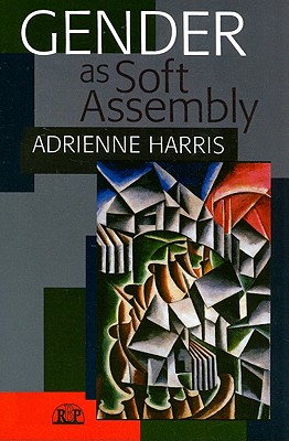 Gender as Soft Assembly - Harris, Adrienne
