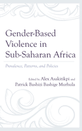 Gender-Based Violence in Sub-Saharan Africa: Prevalence, Patterns, and Policies