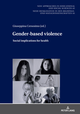 Gender-Based Violence: Social Implications for Health - Von Carlsburg, Gerd-Bodo (Editor), and Kirschner, Anne (Editor), and Giuseppina, Cersosimo