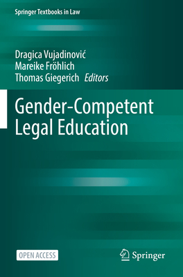 Gender-Competent Legal Education - Vujadinovic, Dragica (Editor), and Frhlich, Mareike (Editor), and Giegerich, Thomas (Editor)