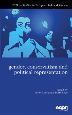 Gender, Conservatism and Political Representation - Celis, Karen (Editor), and Childs, Sarah (Editor)