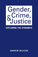 Gender, Crime, and Justice: Exploring the Dynamics