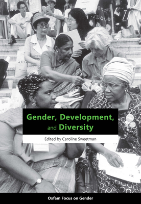 Gender, Development, and Diversity - Sweetman, Caroline