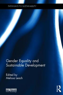 Gender Equality and Sustainable Development - Leach, Melissa (Editor)