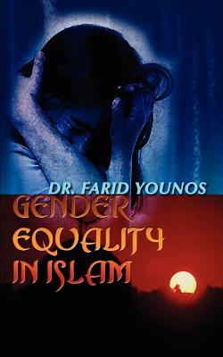 Gender Equality in Islam - Younos, Farid, Dr., and Younnos, Farid