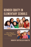 Gender Equity in Elementary Schools: A Road Map for Learning and Positive Change
