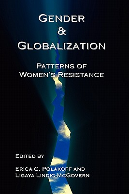 Gender & Globalization: Patterns of Women's Resistance - Polakoff, Erica G (Editor), and Lindio-McGovern, Ligaya (Editor)