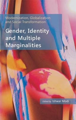 Gender, Identity and Multiple Marginalities, 4: Essays in Honour of Professor Yogendra Singh - Modi, Ishwar (Editor)