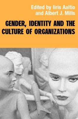 Gender, Identity and the Culture of Organizations - Aaltio, Iiris (Editor), and Mills, Albert J (Editor)