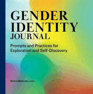 Gender Identity Journal: Prompts and Practices for Exploration and Self-Discovery