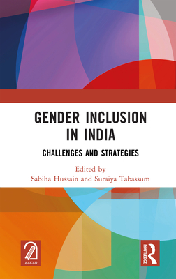 Gender Inclusion in India: Challenges and Strategies - Hussain, Sabiha (Editor), and Tabassum, Suraiya (Editor)