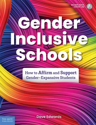 Gender-Inclusive Schools: How to Affirm and Support Gender-Expansive Students - Edwards, David