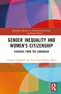 Gender Inequality and Women's Citizenship: Evidence from the Caribbean - Campbell, Yonique, and Johnson-Myers, Tracy-Ann