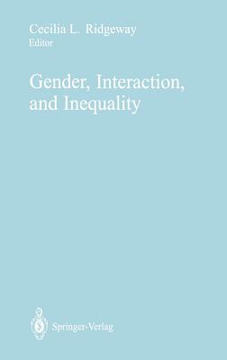 Gender, Interaction, and Inequality - Ridgeway, Cecilia L (Editor)