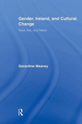 Gender, Ireland and Cultural Change: Race, Sex and Nation - Wingard, John R. (Editor), and Bowden, Raleigh A. (Editor)