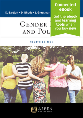 Gender Law and Policy: [Connected Ebook] - Bartlett, Katharine T, and Rhode, Deborah L, and Grossman, Joanna L