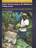 Gender Mainstreaming in the Multilateral Trading System: A Handbook for Policy-Makers and Other Stakeholders