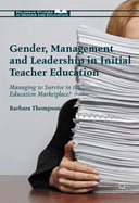Gender, Management and Leadership in Initial Teacher Education: Managing to Survive in the Education Marketplace?