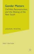 Gender Matters: Race, Class and Sexuality in the Nineteenth-Century South