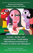 Gender, Media, and Organization: Challenging MIS(S)Representations of Women Leaders and Managers