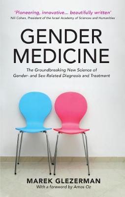 Gender Medicine: The Groundbreaking New Science of Gender - and Sex-Related Diagnosis and Treatment - Glezerman, Marek