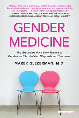 Gender Medicine: The Groundbreaking New Science of Gender- And Sex-Related Diagnosis and Treatment - Glezerman, Marek