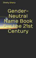 Gender-Neutral Name Book for the 21st Century