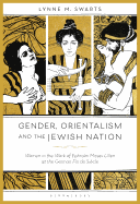 Gender, Orientalism and the Jewish Nation: Women in the Work of Ephraim Moses Lilien at the German Fin de Siecle