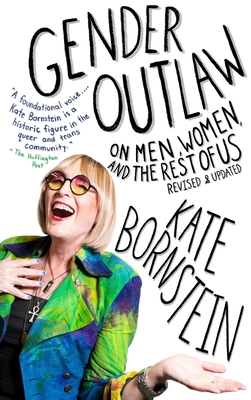 Gender Outlaw: On Men, Women, and the Rest of Us - Bornstein, Kate