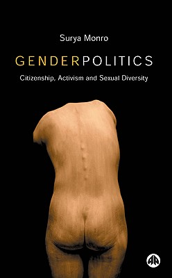 Gender Politics: Citizenship, Activism And Sexual Diversity - Monro, Surya