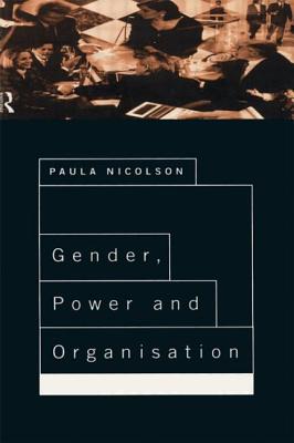 Gender, Power and Organisation - Nicolson, Paula