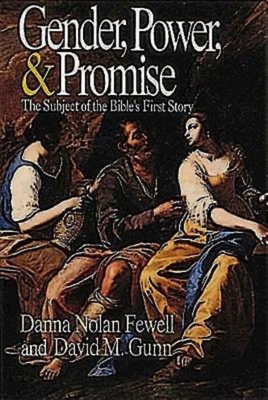 Gender, Power, and Promise: The Subject of the Bible's First Story - Gunn, David M, and Fewell, Danna Nolan