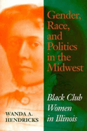 Gender, Race, and Politics in the Midwest: Black Club Women in Illinois