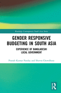 Gender Responsive Budgeting in South Asia: Experience of Bangladeshi Local Government