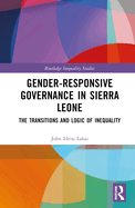 Gender-Responsive Governance in Sierra Leone: The Transitions and Logic of Inequality