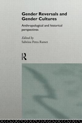 Gender Reversals and Gender Cultures: Anthropological and Historical Perspectives - Ramet, Sabrina Petra (Editor)