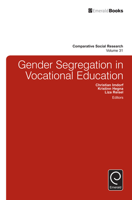 Gender Segregation in Vocational Education - Reisel, Liza (Editor), and Hegna, Kristinn (Editor), and Imdorf, Christian (Editor)