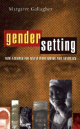 Gender Setting: New Agendas for Media Monitoring and Advocacy