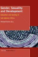 Gender, Sexuality and Development: Education and Society in Sub-Saharan Africa - Dunne, Mairead