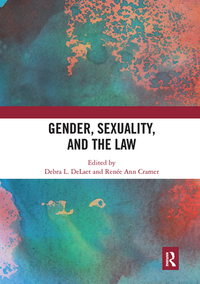 Gender, Sexuality, and the Law - DeLaet, Debra L. (Editor), and Cramer, Rene Ann (Editor)