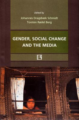 Gender, Social Change and the Media: Perspective from Nepal - Schmidt, Johannes Dragsbaek (Editor), and Berg, Torsten Rodel (Editor)