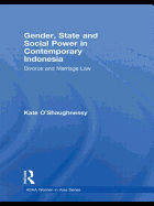 Gender, State and Social Power in Contemporary Indonesia: Divorce and Marriage Law