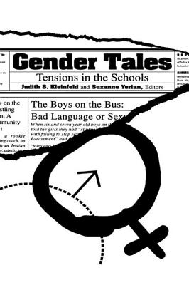 Gender Tales: Tensions in the Schools - Kleinfeld, Judith S. (Editor), and Yerian, Suzanne (Editor)
