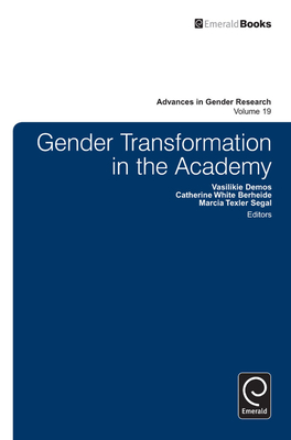 Gender Transformation in the Academy - Demos, Vasilikie (Vicky) (Editor), and Berheide, Catherine White (Editor), and Segal, Marcia Texler (Editor)
