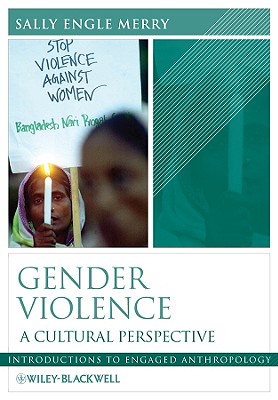 Gender Violence: A Cultural Perspective - Merry, Sally Engle