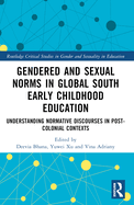 Gendered and Sexual Norms in Global South Early Childhood Education: Understanding Normative Discourses in Post-Colonial Contexts