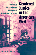 Gendered Justice in the American West: Women Prisoners in Men's Penitentiaries